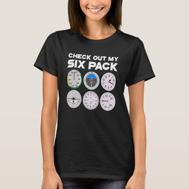 Check Out My Six Pack Pilot Aeroplane Flight Instr T-Shirt (Front)