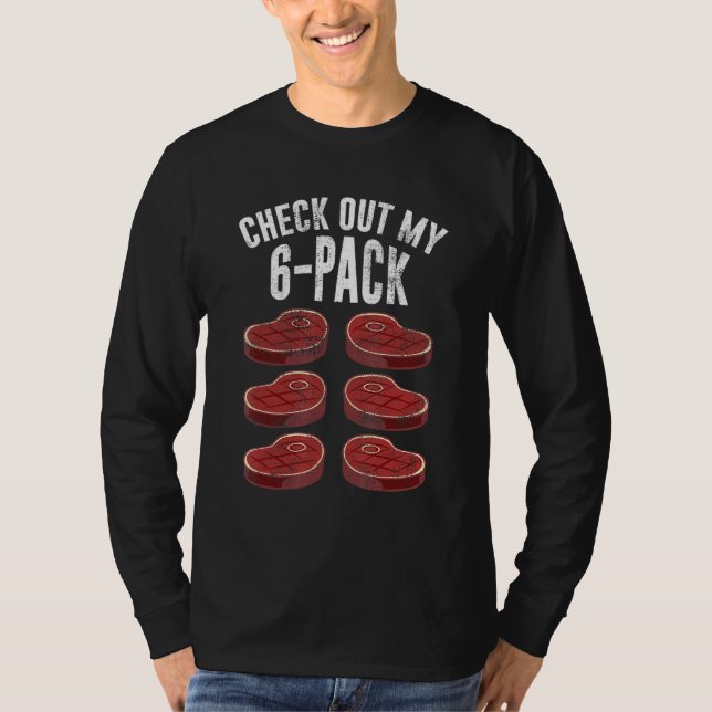 Check Out My Six Pack Steak T-Shirt (Front)
