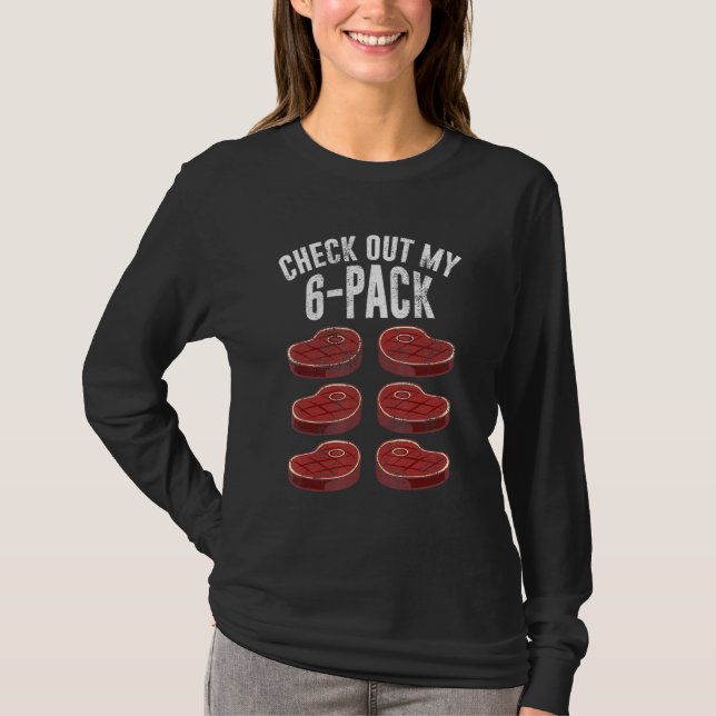 Check Out My Six Pack Steak T-Shirt (Front)