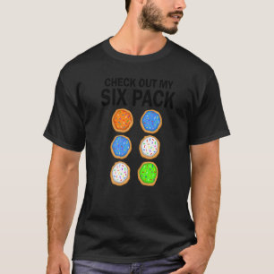 Check Out My Six Pack Sugar Cookie Fitness Gym Sw T-Shirt