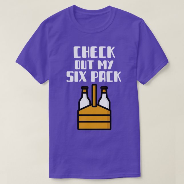 Check Out My Six Pack T-Shirt (Design Front)