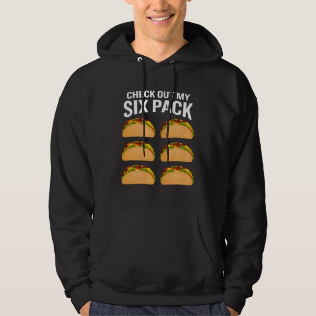 Check Out my Six Pack Tacos   Gym Workout Hoodie (Front)