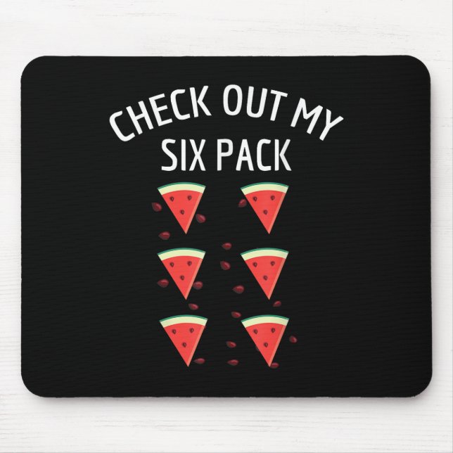 Check Out My Six Pack Watermelon Fun Melon Shirt  Mouse Pad (Front)