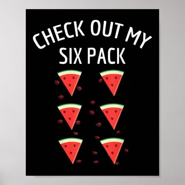 Check Out My Six Pack Watermelon Fun Melon Shirt  Poster (Front)