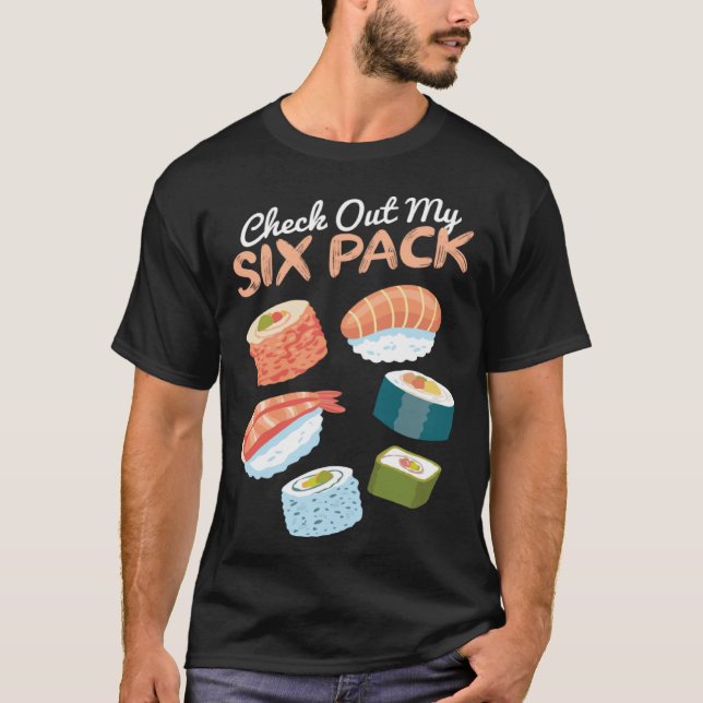Check out my Sushi Six Pack I Sushi  Japanese Food T-Shirt (Front)
