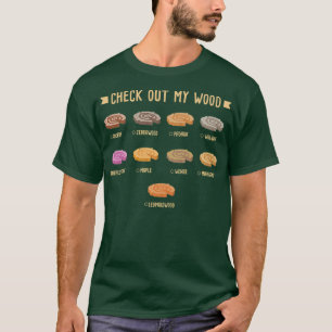 Check Out My Wood Woodworking Craftsman  T-Shirt