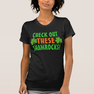 Check Out THESE Shamrocks! T-Shirt