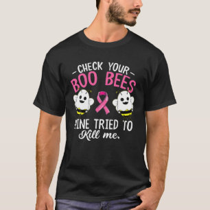 Check Your Boo Bees Mine Tried To Kill Me Breast C T-Shirt