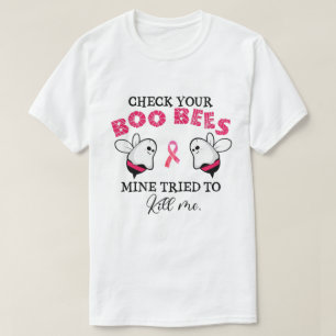 Check Your Boo Bees Mine Tried To Kill Me Breast  T-Shirt