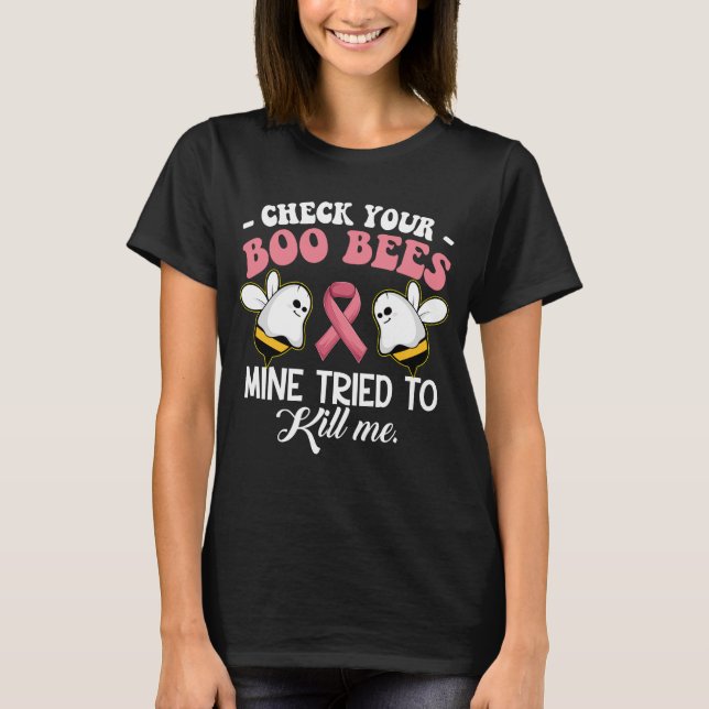 Check Your Boo Bees Mine Tried To Kill Me T-Shirt (Front)
