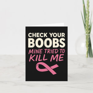 Check Your Breast Mine Tried To Kill Me Breast Can Card