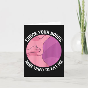 Check Your Breast Mine Tried To Kill Me  Card