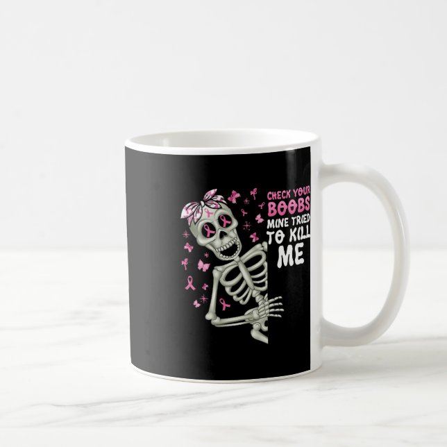 Check Your Breast Mine Tried To Kill Me  Coffee Mug (Right)