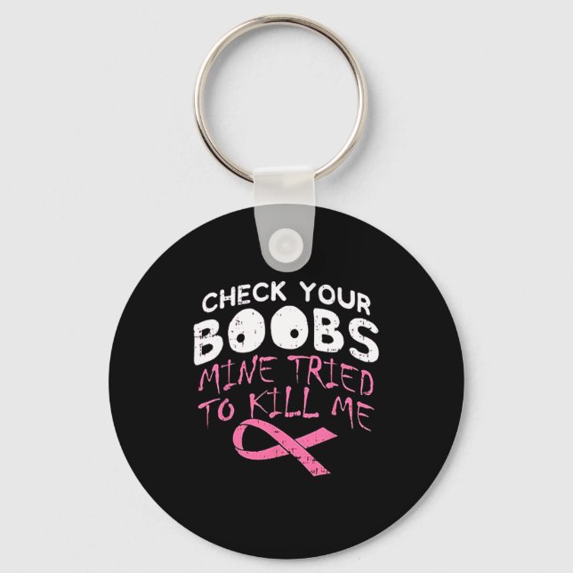 Check Your Breast Mine Tried To Kill Me Funny Brea Key Ring (Front)