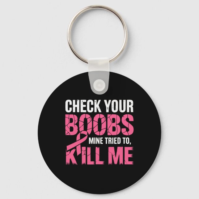 Check Your Breast Mine Tried To Kill Me Funny Brea Key Ring (Front)
