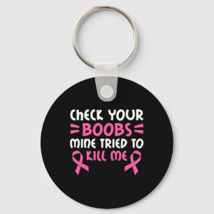 Check Your Breast Mine Tried To Kill Me Pink Ribbo Key Ring