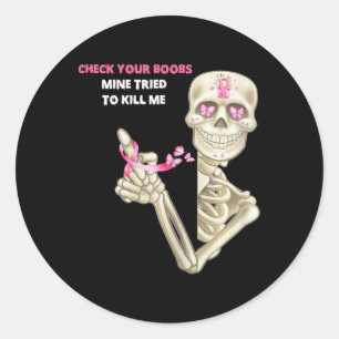 Check Your Breast Mine Tried To Kill Me Sugar Skul Classic Round Sticker