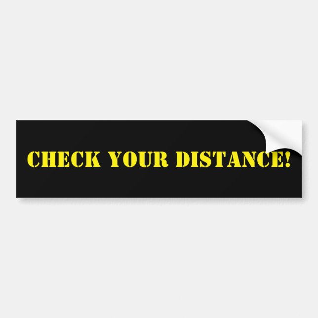 Check Your Distance Bumper Sticker (Front)