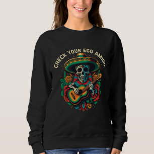 Check Your Ego Amigo Mexican Life Mexico Pride Cou Sweatshirt