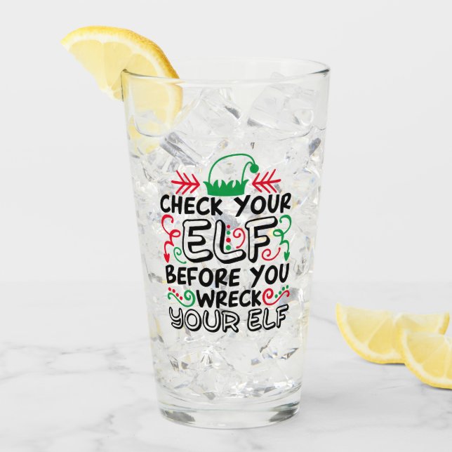 Check Your Elf Before Wreck Your Elf | Holiday Fun Glass (Front Ice)