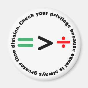 Check Your Privilege Equal Greater than Division Magnet
