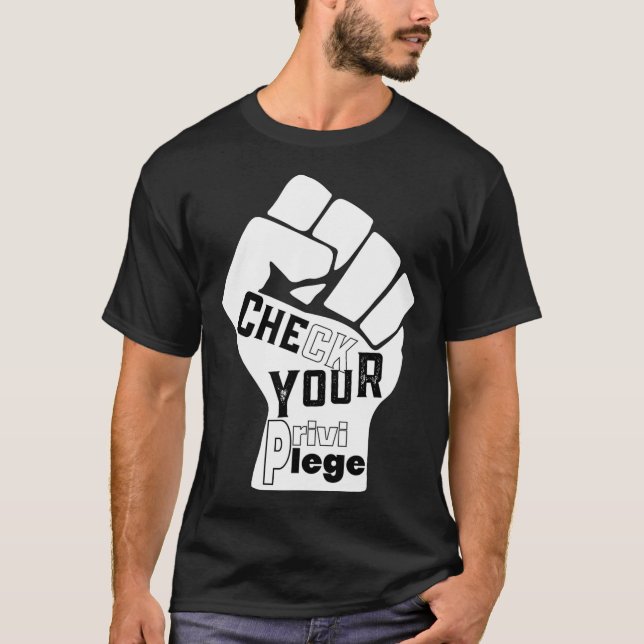 Check Your Privilege Fight For Equality Black Live T-Shirt (Front)