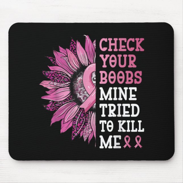 Check Your S Mine Tried To Kill Me Breast Cancer W Mouse Pad (Front)