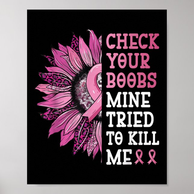 Check Your S Mine Tried To Kill Me Breast Cancer W Poster (Front)