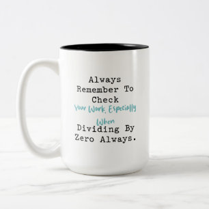 Check Your Work   No Dividing by Zero Math Rule Two-Tone Coffee Mug