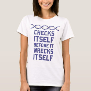 Check Yourself Before You Wreck Your DNA Genetics T-Shirt
