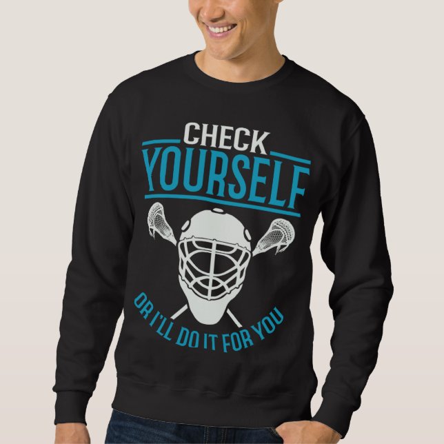 Check Yourself Or I ll Do It For You Sweatshirt (Front)