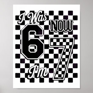 Checkered I Was 6 Now I'm 7 Birthday Seven Years O Poster