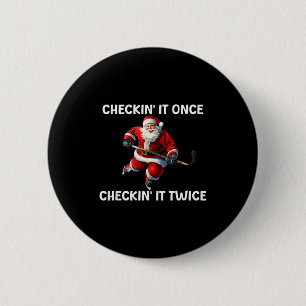 Checkin' It Once Checkin' It Twice Santa Hockey Ch 6 Cm Round Badge