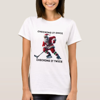 Checking It Once Checking It Twice Hockey Santa Ch T-Shirt