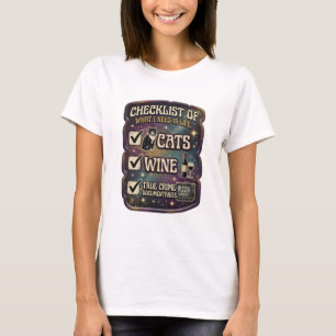 CHECKLIST OF WHAT I NEED IN LIFE CATS WINE TRUE v4 T-Shirt