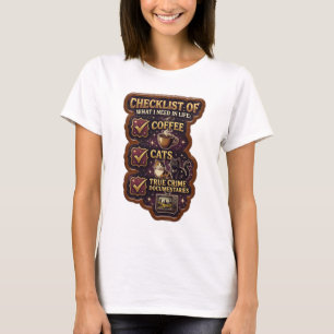 CHECKLIST OF WHAT I NEED IN LIFE COFFEE CATS TR v3 T-Shirt