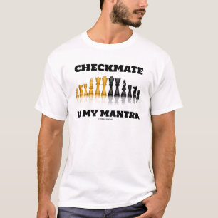 Checkmate Is My Mantra (Reflective Chess Set) T-Shirt