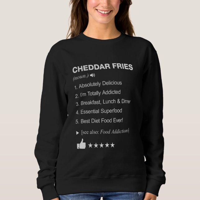 Cheddar Fries Definition Meaning Funny Sweatshirt (Front)