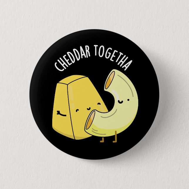 Cheddar Together Funny Food Pun Dark BG 6 Cm Round Badge (Front)