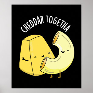 Cheddar Together Funny Food Pun Dark BG Poster