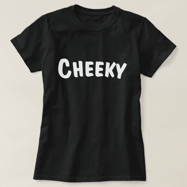 Cheeky T-Shirt (Design Front)
