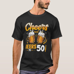 Cheer And Beers To 50 Years Old Birthday Beer T-Shirt