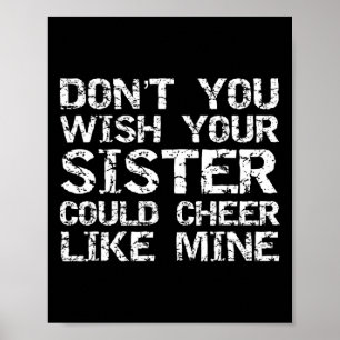 Cheer Bro Don't You Wish Your Sister Could Cheer L Poster