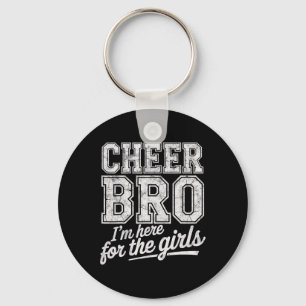 Cheer Bro Here For Girls Cheerleading Tee Male Che Key Ring