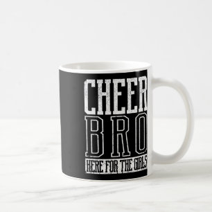 Cheer Bro Here For The Girls Funny Cheerleading Br Coffee Mug