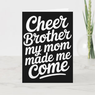 Cheer Brother My Mom Made Me Come Funny Cheerleadi Card