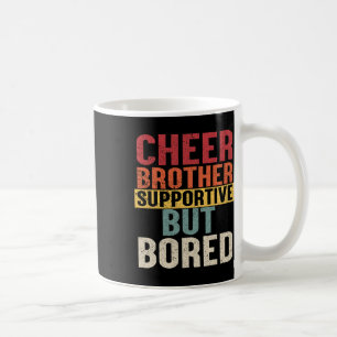 Cheer Brother Supportive But Bored Cheerleading Vi Coffee Mug