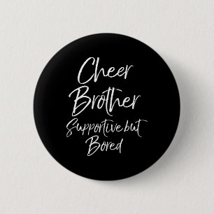 Cheer Brother Supportive But Bored Funny Cheerlead 6 Cm Round Badge