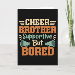 Cheer Brother Supportive But Bored Funny Cheerlead Card