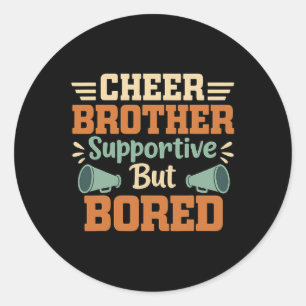 Cheer Brother Supportive But Bored Funny Cheerlead Classic Round Sticker